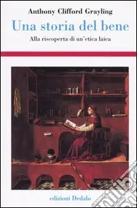 Prezzo Basso Una storia del bene. Alla riscoperta di un‘etica laica