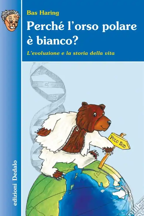 Perché l‘orso polare è bianco? L‘evoluzione e la storia della vita Nuova Collezione
