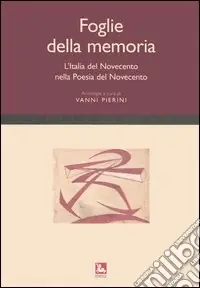 Foglie della memoria. L‘Italia del Novecento nella poesia del Novecento A Buon Prezzo