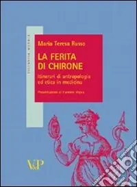 Bestseller La ferita di Chirone. Itinerari di antropologia medica in medicina
