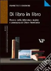 Di libro in libro. Percorsi nella letteratura inglese e americana di Otto e Novecento Prezzo Scontato