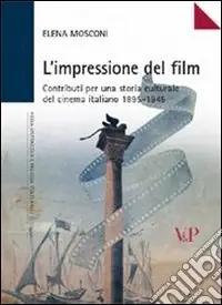 Promozione L‘impressione del film. Contributi per una storia culturale del cinema italiano (1895-1945)