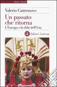 Offerta Speciale Un passato che ritorna. L‘Europa e la sfida dell‘Asia