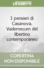 I pensieri di Casanova. Vademecum del libertino contemporaneo Solo Oggi