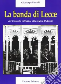 La banda di lecce. Dal concerto cittadino alla Tito Schipa-D‘Ascoli Ultime Pezzi