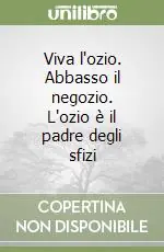 Scelto Dai Clienti Viva l‘ozio. Abbasso il negozio. L‘ozio è il padre degli sfizi