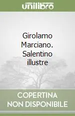 Girolamo Marciano. Salentino illustre Offerta Del Giorno