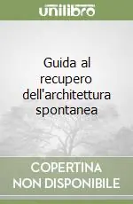 Guida al recupero dell‘architettura spontanea Ultimissimo Modello