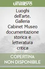Luoghi dell‘arte. Galleria Cabinet Museo documentazione storica e letteratura critica Non Perdere