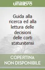 Guida alla ricerca ed alla lettura delle decisioni delle corti statunitensi Occasione