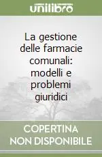 La gestione delle farmacie comunali modelli e problemi giuridici Nuova Collezione