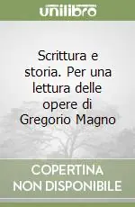 Scrittura e storia. Per una lettura delle opere di Gregorio Magno Prezzo Ridotto
