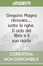 Gregorio Magno ritrovato... sotto le righe. Il ciclo del libro e il suo riciclo Esclusivo