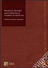 Boundaries, dynamics and construction of traditions in South Asia Acquista Ora