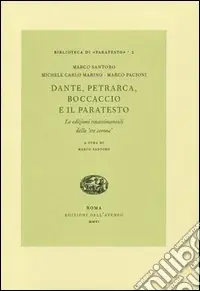 Popolare Dante, Petrarca, Boccaccio e il paratesto. Le edizioni rinascimentali delle «tre corone»