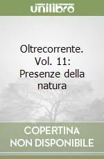 Acquista Ora Oltrecorrente. Vol. 11 Presenze della natura
