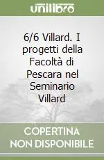 Promozione Esclusiva 6/6 Villard. I progetti della Facoltà di Pescara nel Seminario Villard