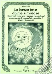 La danza delle anime luminose ovvero di come una ragazza rinunciò ad un avvenire di normalità e conobbe i misteri femminili Promo Stagionale