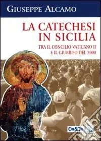 Prezzo Scontato La catechesi in Sicilia. Tra il Concilio Vaticano II e il giubileo del 2000. Le scelte proposte dall‘Ufficio catechistico regionale
