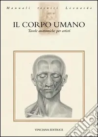 Miglior Prezzo Il corpo umano. Tavole anatomiche per artisti