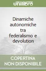 Dinamiche autonomiche tra federalismo e devolution A Buon Prezzo
