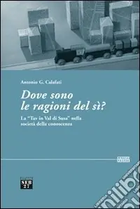 Dove sono le ragioni del sì? La «TAV in val di Susa» nella società della conoscenza Non Perdere