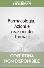 Farmacologia. Azioni e reazioni dei farmaci Compra Online