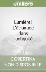 Lumière! L‘éclairage dans l‘antiquité Popolare