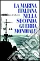La marina italiana nella seconda guerra mondiale Miglior Prezzo