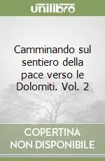 Camminando sul sentiero della pace verso le Dolomiti. Vol. 2 Pagamento Sicuro