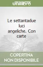 Spedito Oggi Le settantadue luci angeliche. Con carte