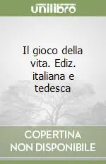 Il gioco della vita. Ediz. italiana e tedesca Solo Oggi