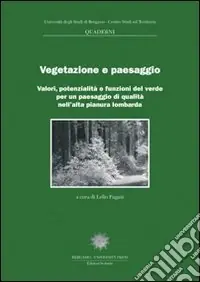 Vegetazione e paesaggio. Valori, potenzialità e funzioni del verde per un paesaggio di qualità nell‘alta pianura lombarda Saldi