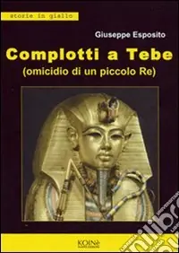 Complotti a Tebe (Omicidio di un piccolo re) Soddisfatti O Rimborsati