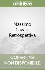 Offerta Massimo Cavalli. Retrospettiva