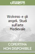Wolvinio e gli angeli. Studi sull‘arte Medievale Prezzo Di Fabbrica