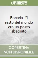 Bonaria. Il resto del mondo era un posto sbagliato Offerta
