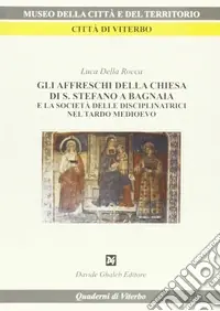 Gli affreschi della Chiesa di S. Stefano a Bagnaia e la società delle disciplinatrici nel tardo Medioevo Must-Have