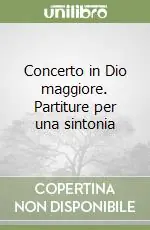 Occasione Imperdibile Concerto in Dio maggiore. Partiture per una sintonia