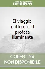 Il viaggio notturno. Il profeta illuminante Promo Stagionale