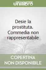 Offerta Desie la prostituta. Commedia non rappresentabile