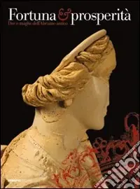 Nuova Collezione Fortuna e prosperità. Dee e maghe dell‘Abruzzo antico