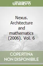 Prezzo Basso Nexus. Architecture and mathematics (2006). Vol. 6