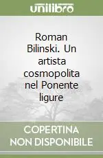 Roman Bilinski. Un artista cosmopolita nel Ponente ligure Di Tendenza