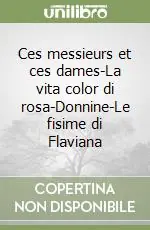 Ces messieurs et ces dames-La vita color di rosa-Donnine-Le fisime di Flaviana Subito Disponibile