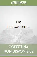Quantità Limitata Fra noi...assieme