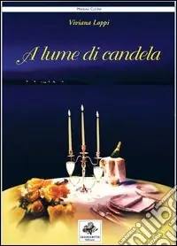 Offerta Lampo A lume di candela. Ricette per 365 giorni d‘amore