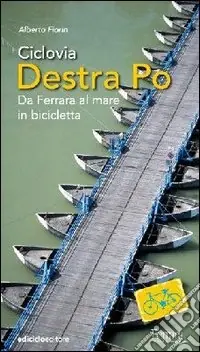Promo Stagionale Ciclovia Destra Po. Da Ferrara al mare in bicicletta
