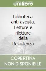 Biblioteca antifascista. Letture e riletture della Resistenza A Buon Prezzo