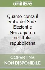 Quanto conta il voto del Sud? Elezioni e Mezzogiorno nell‘Italia repubblicana Professionale